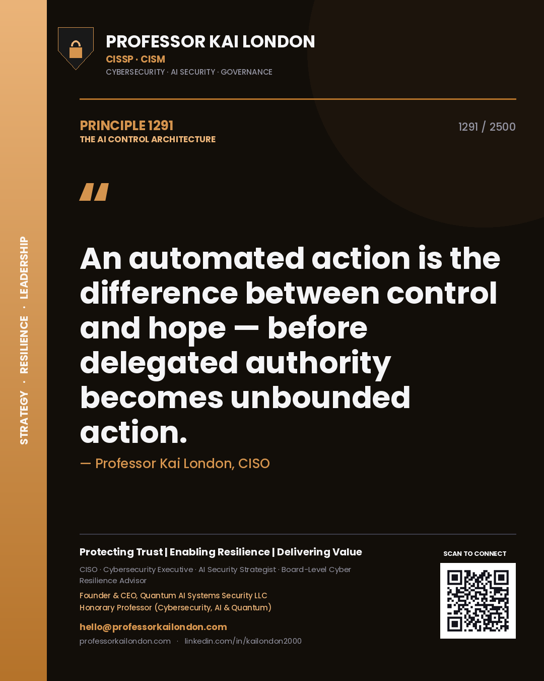 Professor Kai London principle 1291: An automated action is the difference between control and hope — before delegated authority becomes unbounded action.