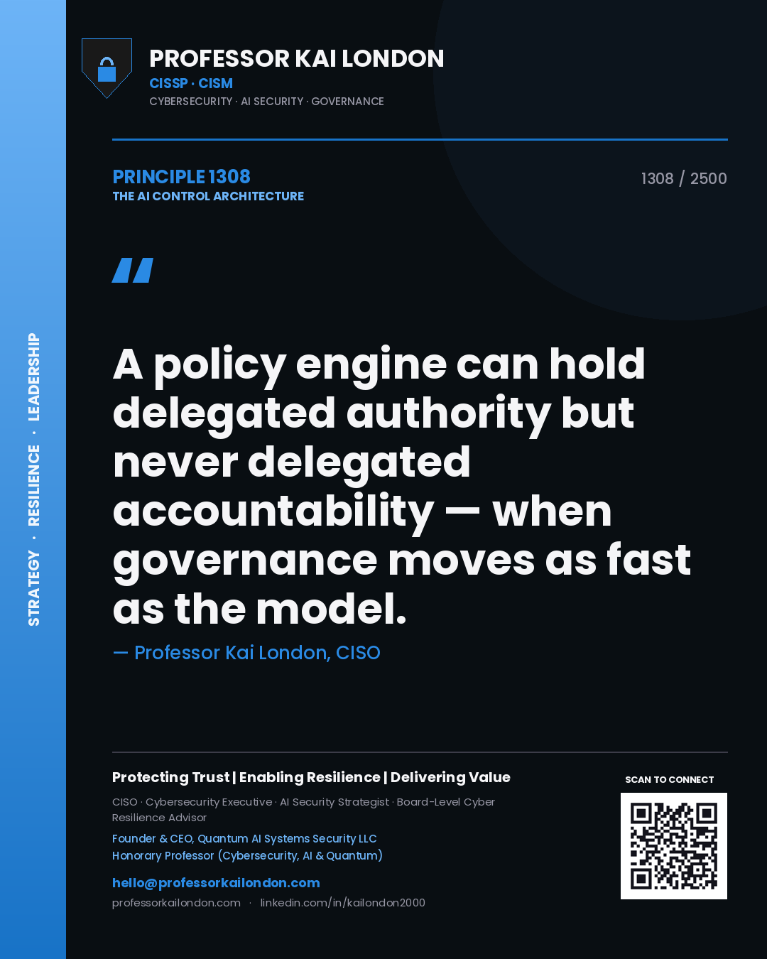 Professor Kai London principle 1308: A policy engine can hold delegated authority but never delegated accountability — when governance moves as fast as the model.