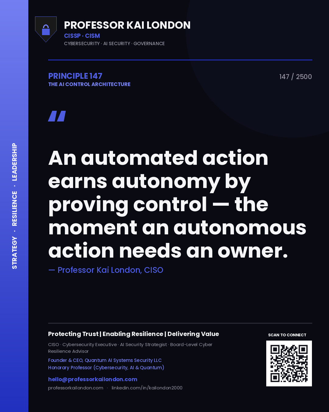 Professor Kai London principle 147: An automated action earns autonomy by proving control — the moment an autonomous action needs an owner.