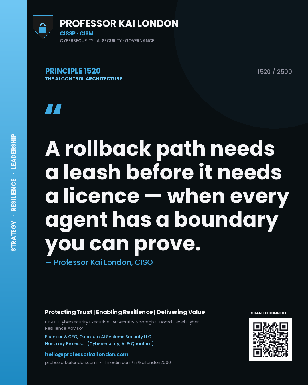 Professor Kai London principle 1520: A rollback path needs a leash before it needs a licence — when every agent has a boundary you can prove.