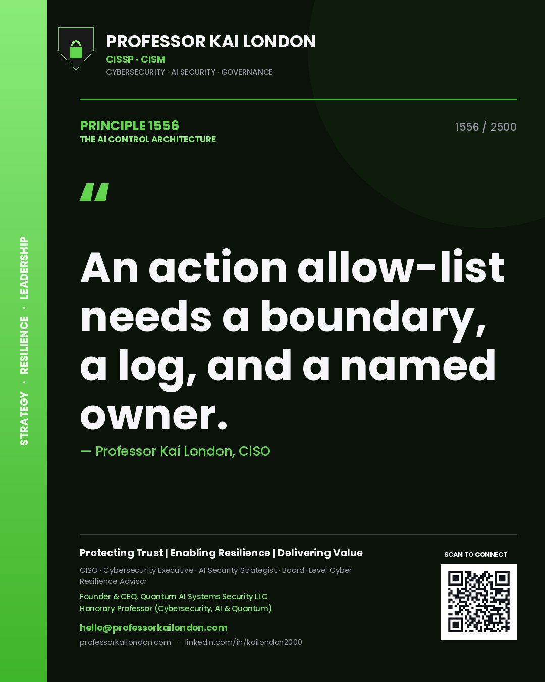 Professor Kai London principle 1556: An action allow-list needs a boundary, a log, and a named owner.