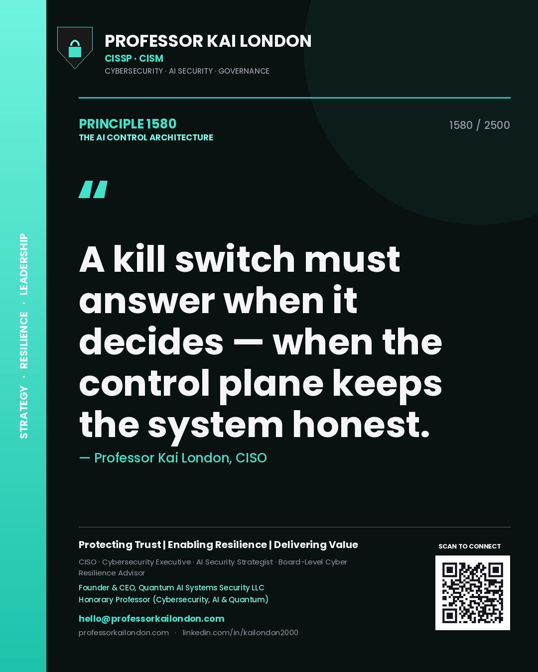 Professor Kai London principle 1580: A kill switch must answer when it decides — when the control plane keeps the system honest.