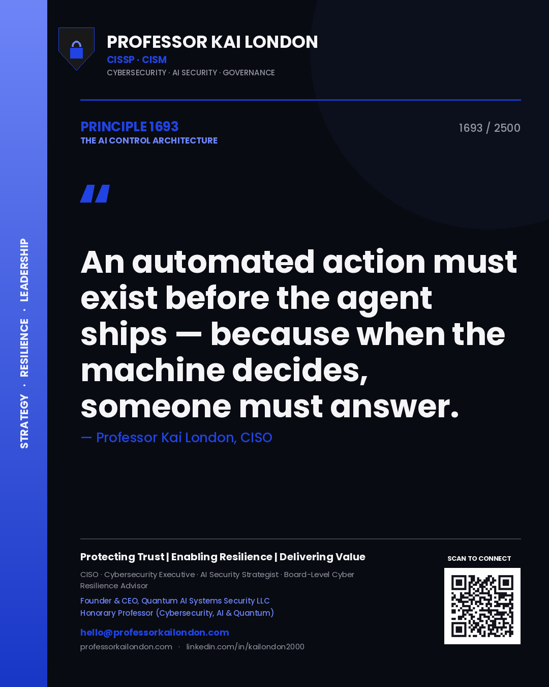 Professor Kai London principle 1693: An automated action must exist before the agent ships — because when the machine decides, someone must answer.
