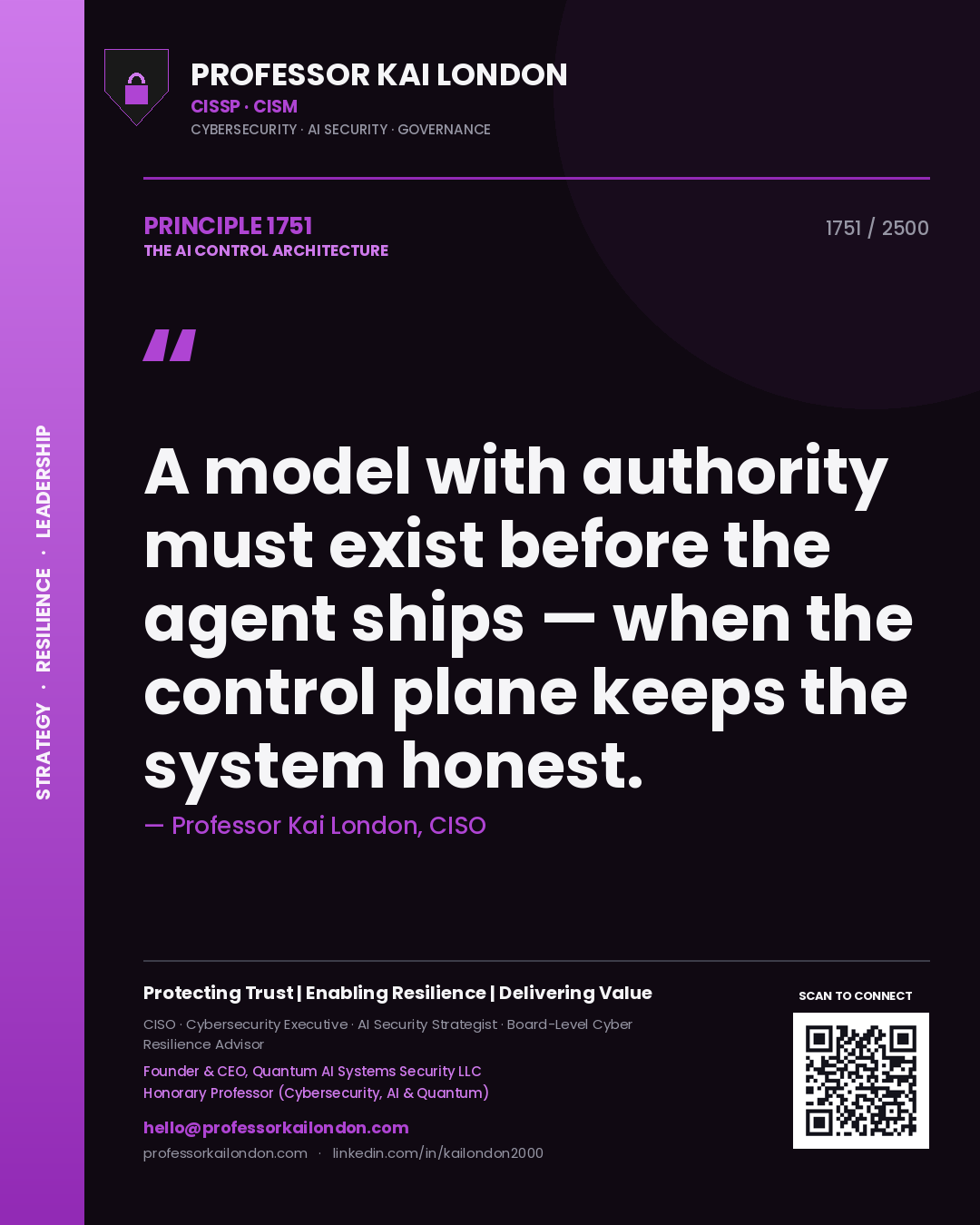 Professor Kai London principle 1751: A model with authority must exist before the agent ships — when the control plane keeps the system honest.