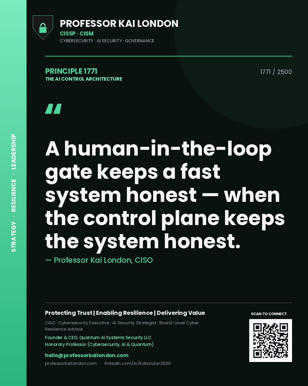 Professor Kai London principle 1771: A human-in-the-loop gate keeps a fast system honest — when the control plane keeps the system honest.