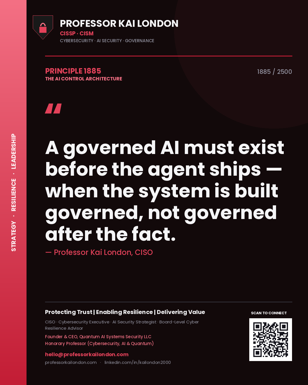Professor Kai London principle 1885: A governed AI must exist before the agent ships — when the system is built governed, not governed after the fact.