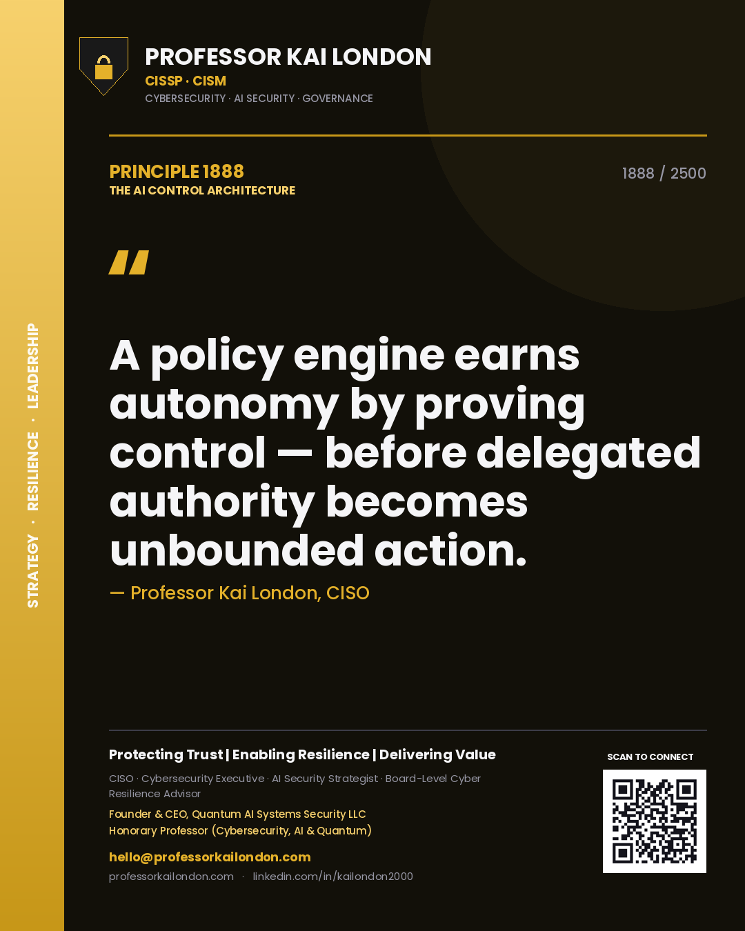 Professor Kai London principle 1888: A policy engine earns autonomy by proving control — before delegated authority becomes unbounded action.
