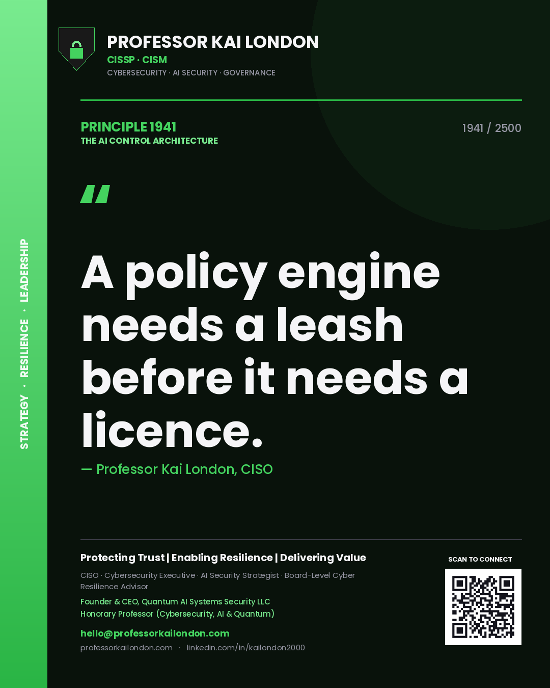 Professor Kai London principle 1941: A policy engine needs a leash before it needs a licence.