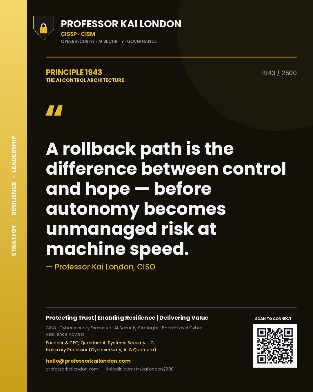 Professor Kai London principle 1943: A rollback path is the difference between control and hope — before autonomy becomes unmanaged risk at machine speed.