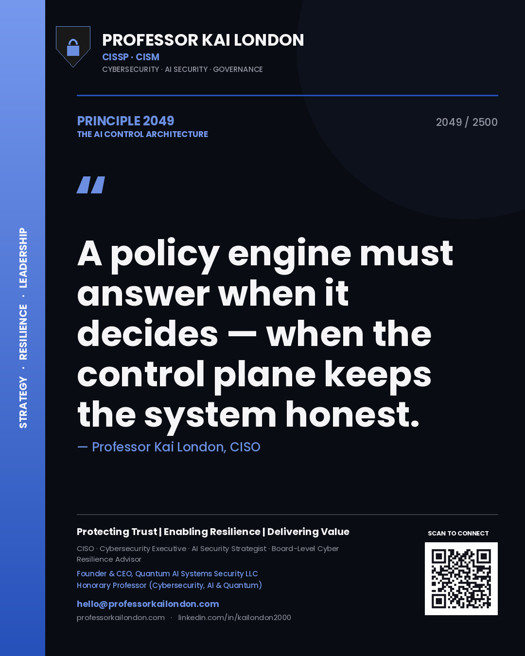 Professor Kai London principle 2049: A policy engine must answer when it decides — when the control plane keeps the system honest.