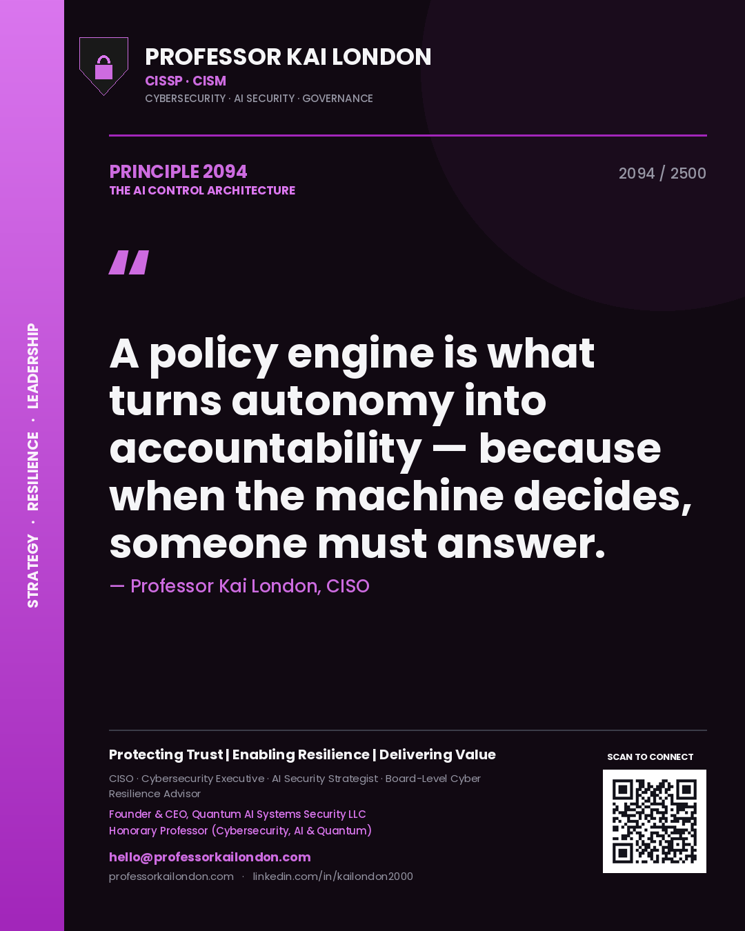 Professor Kai London principle 2094: A policy engine is what turns autonomy into accountability — because when the machine decides, someone must answer.