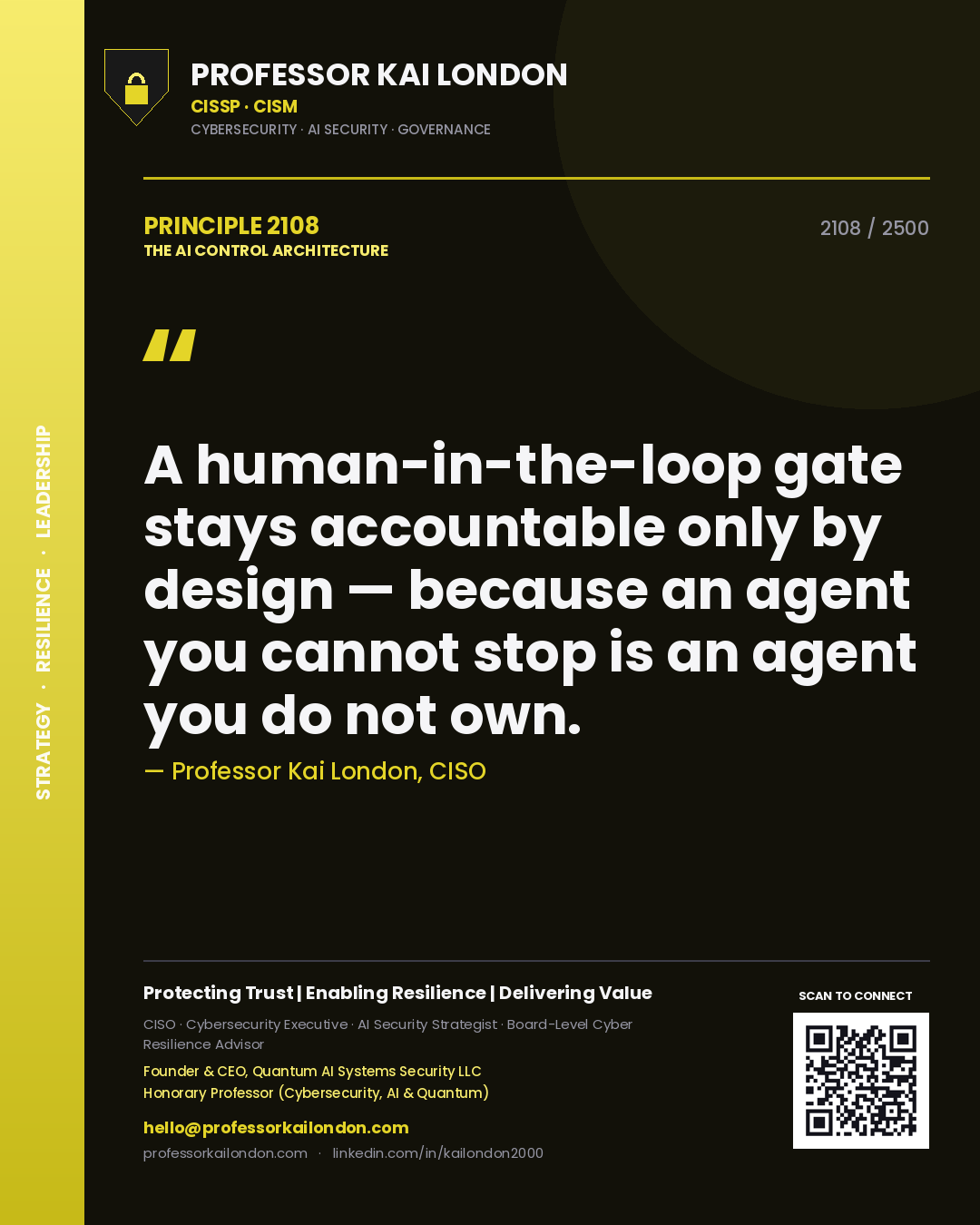 Professor Kai London principle 2108: A human-in-the-loop gate stays accountable only by design — because an agent you cannot stop is an agent you do not own.