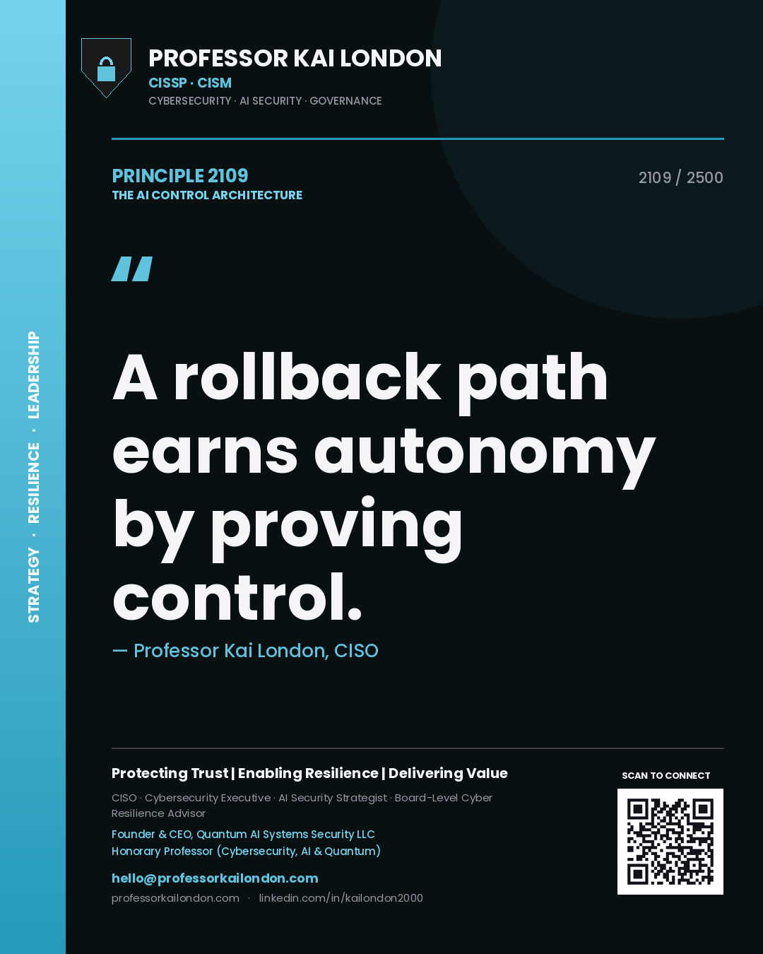 Professor Kai London principle 2109: A rollback path earns autonomy by proving control.