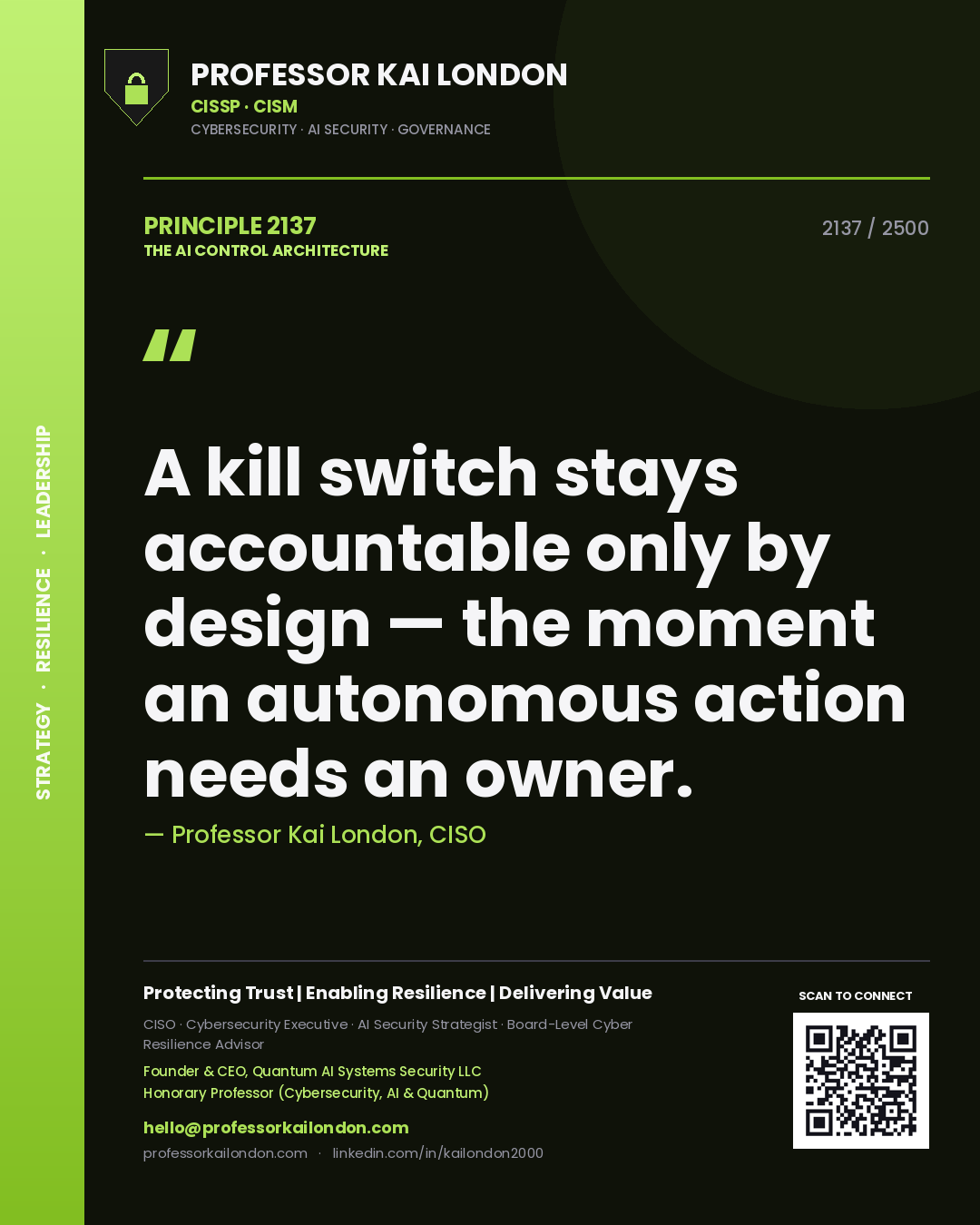 Professor Kai London principle 2137: A kill switch stays accountable only by design — the moment an autonomous action needs an owner.
