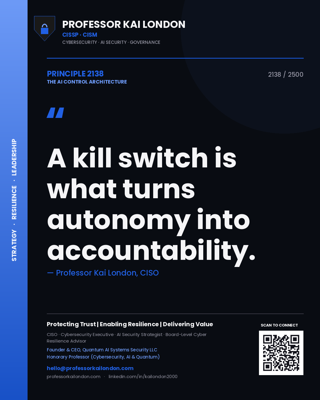 Professor Kai London principle 2138: A kill switch is what turns autonomy into accountability.