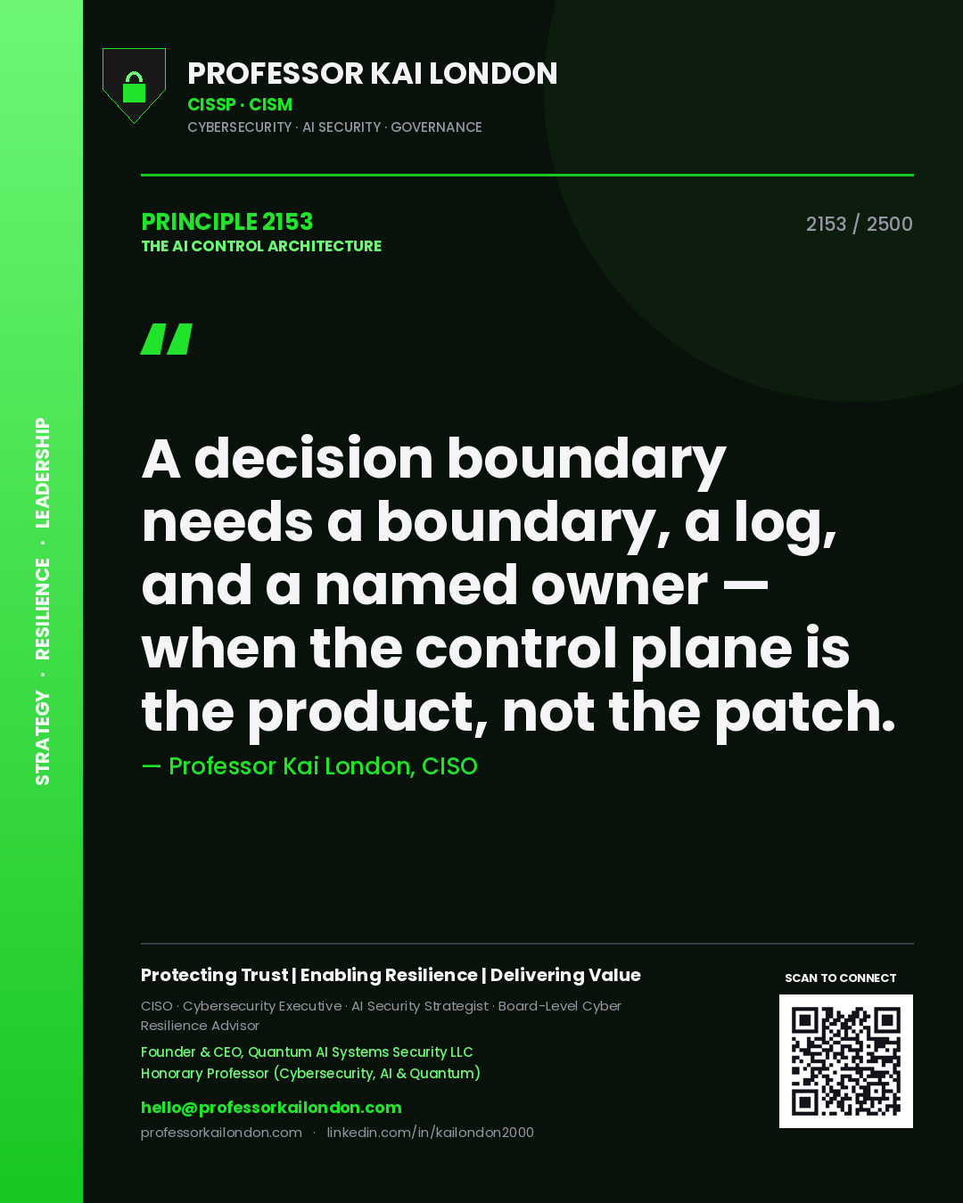 Professor Kai London principle 2153: A decision boundary needs a boundary, a log, and a named owner — when the control plane is the product, not the patch.
