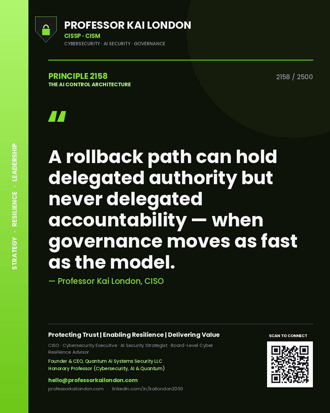 Professor Kai London principle 2158: A rollback path can hold delegated authority but never delegated accountability — when governance moves as fast as the model.
