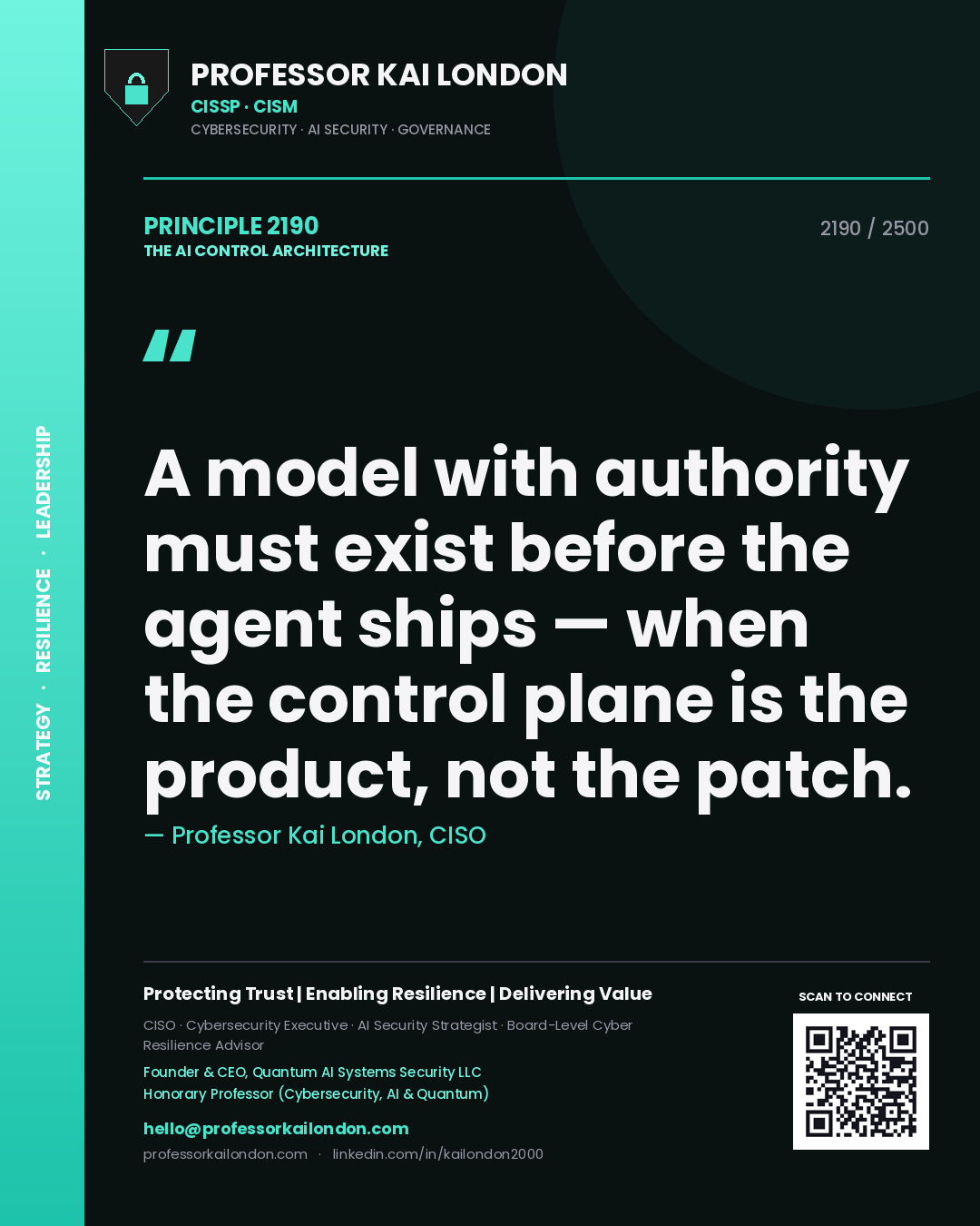 Professor Kai London principle 2190: A model with authority must exist before the agent ships — when the control plane is the product, not the patch.
