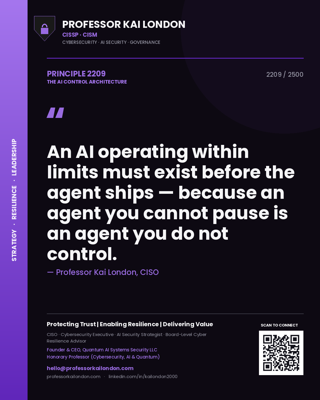 Professor Kai London principle 2209: An AI operating within limits must exist before the agent ships — because an agent you cannot pause is an agent you do not control.