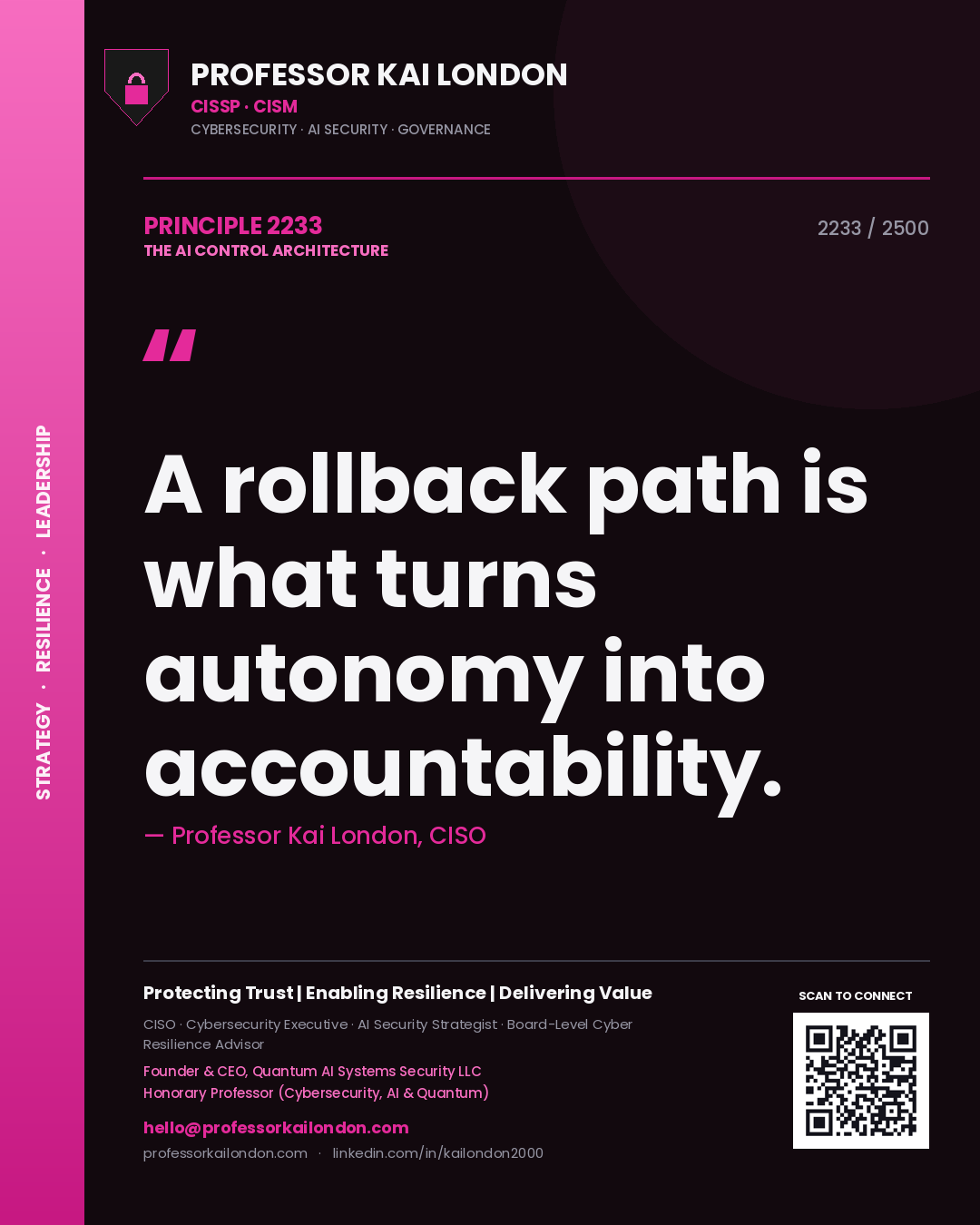 Professor Kai London principle 2233: A rollback path is what turns autonomy into accountability.