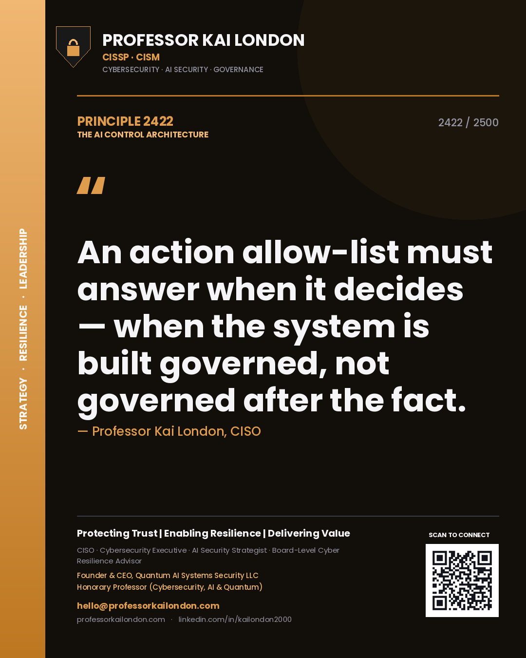 Professor Kai London principle 2422: An action allow-list must answer when it decides — when the system is built governed, not governed after the fact.