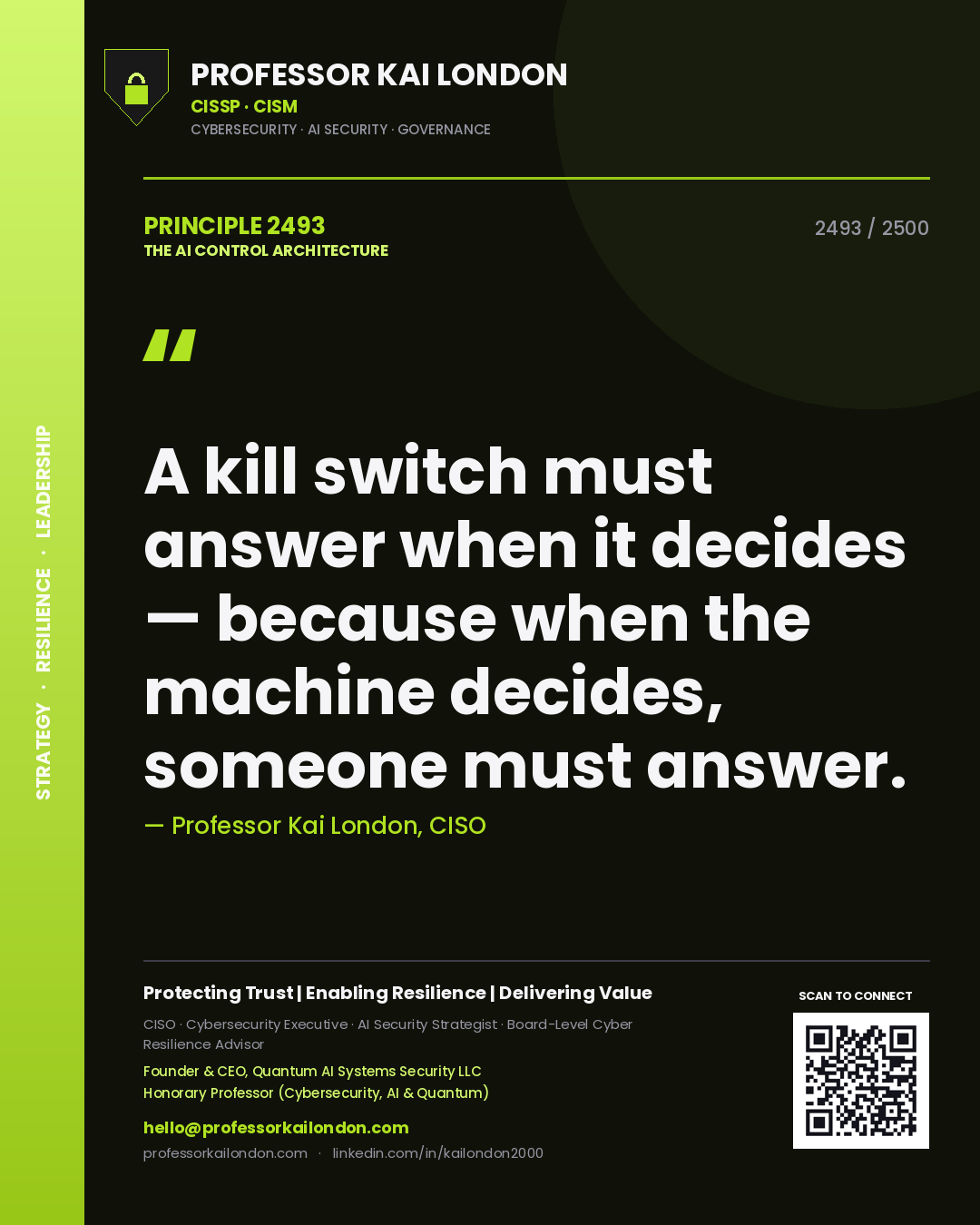 Professor Kai London principle 2493: A kill switch must answer when it decides — because when the machine decides, someone must answer.