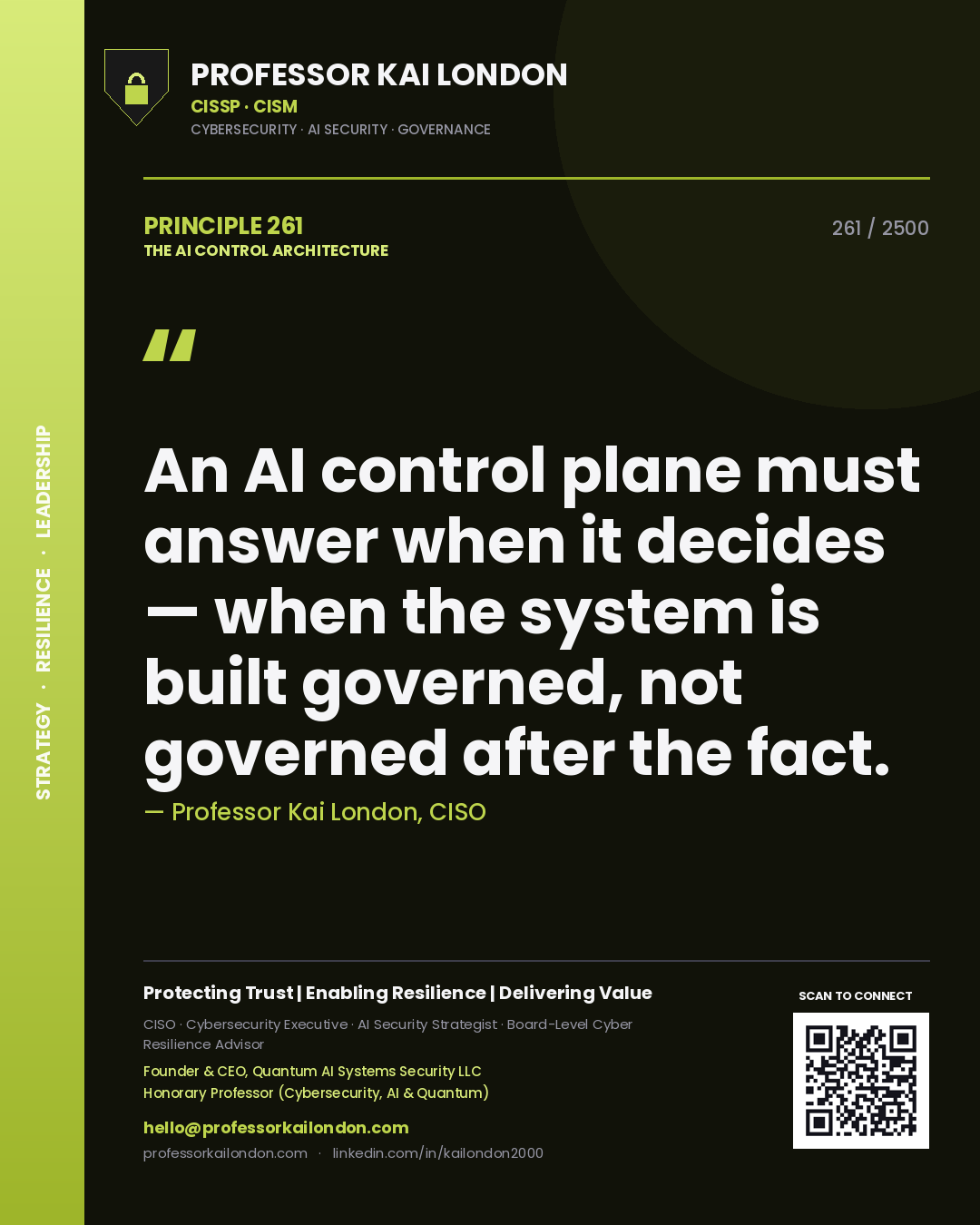 Professor Kai London principle 261: An AI control plane must answer when it decides — when the system is built governed, not governed after the fact.