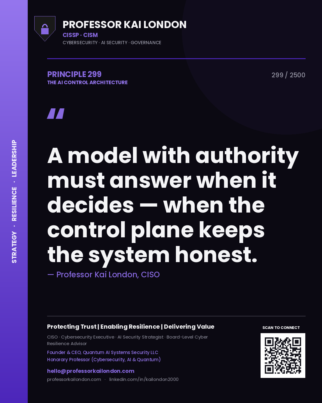 Professor Kai London principle 299: A model with authority must answer when it decides — when the control plane keeps the system honest.