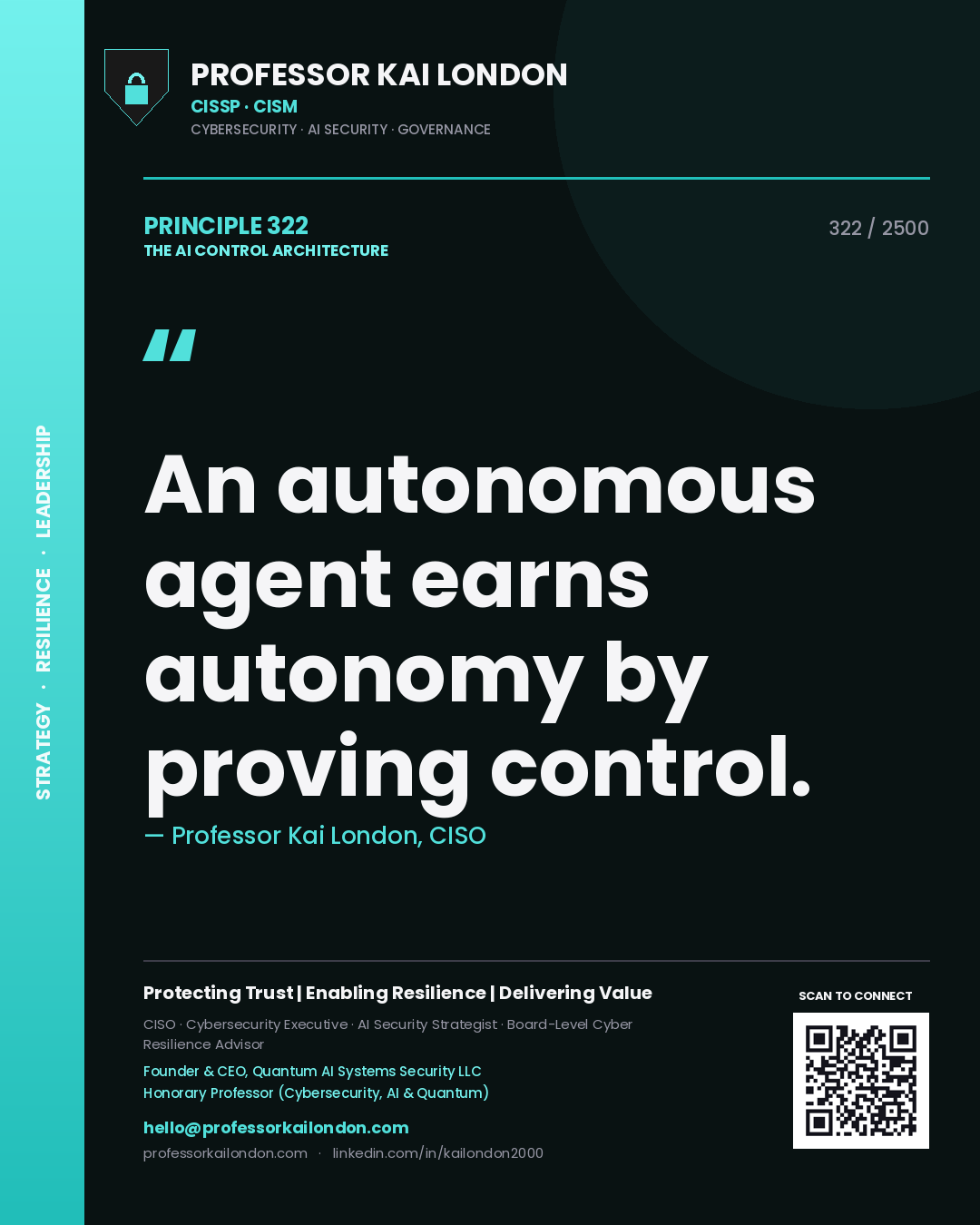 Professor Kai London principle 322: An autonomous agent earns autonomy by proving control.