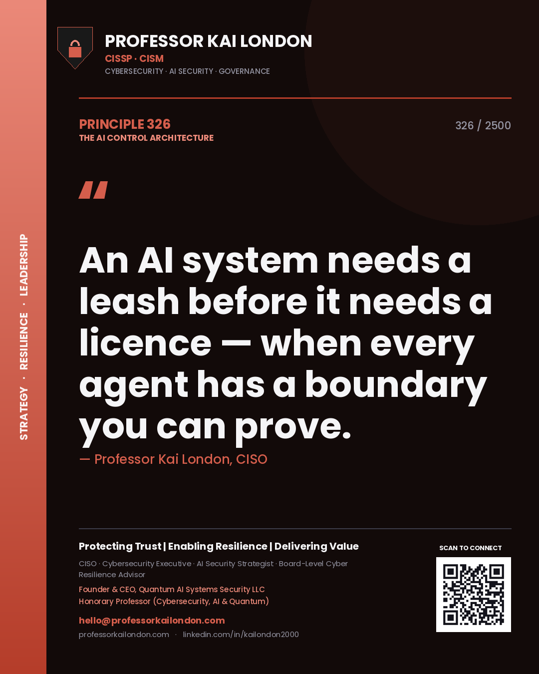Professor Kai London principle 326: An AI system needs a leash before it needs a licence — when every agent has a boundary you can prove.