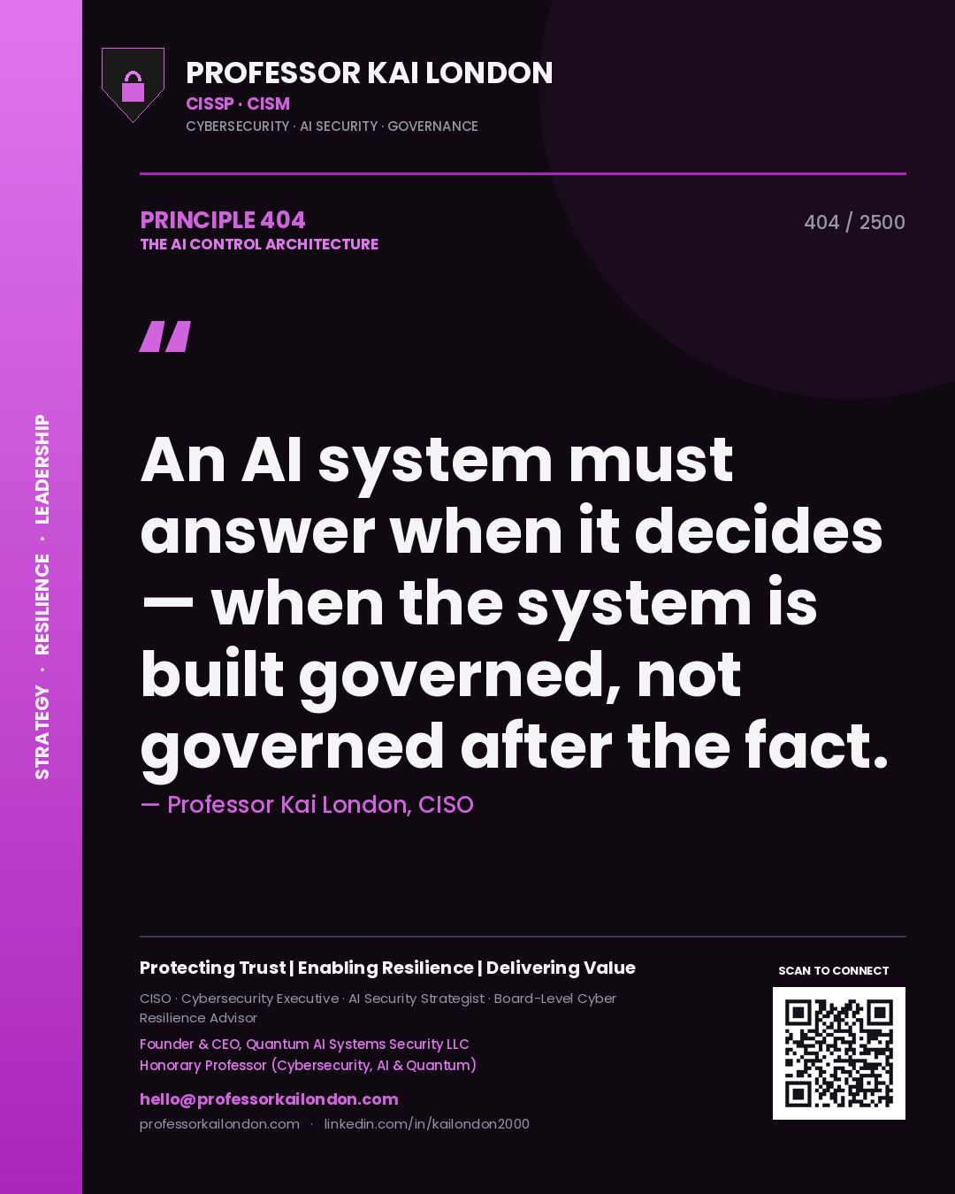 Professor Kai London principle 404: An AI system must answer when it decides — when the system is built governed, not governed after the fact.