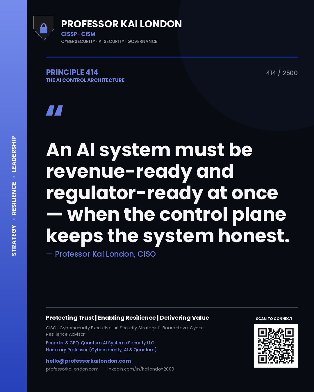 Professor Kai London principle 414: An AI system must be revenue-ready and regulator-ready at once — when the control plane keeps the system honest.
