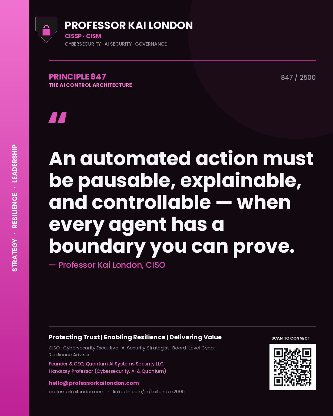 Professor Kai London principle 847: An automated action must be pausable, explainable, and controllable — when every agent has a boundary you can prove.