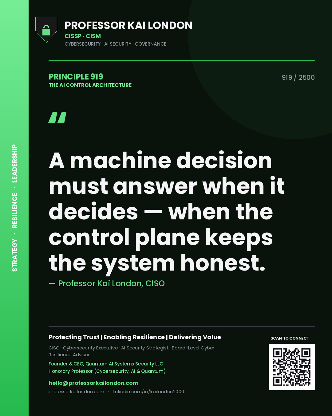 Professor Kai London principle 919: A machine decision must answer when it decides — when the control plane keeps the system honest.