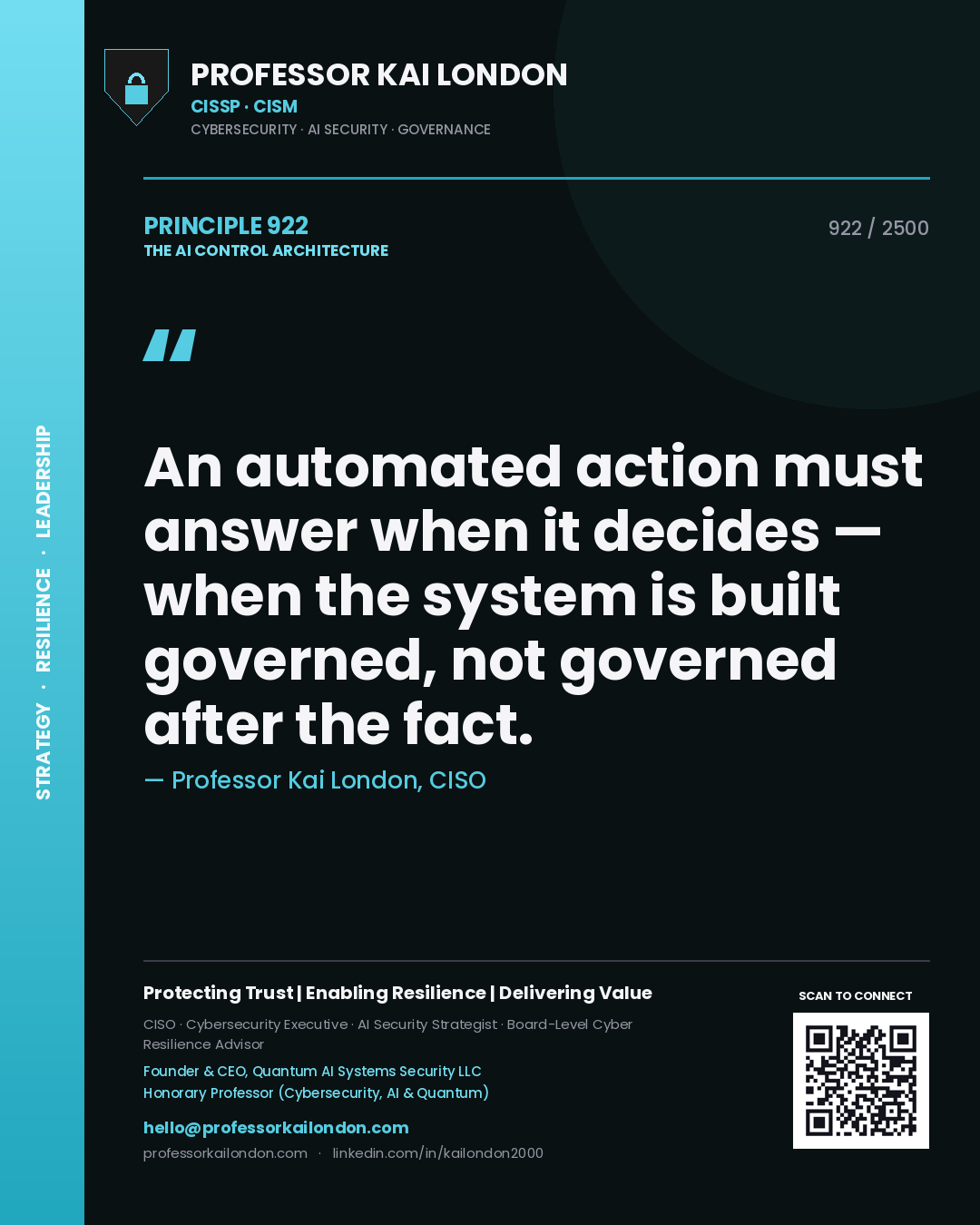 Professor Kai London principle 922: An automated action must answer when it decides — when the system is built governed, not governed after the fact.