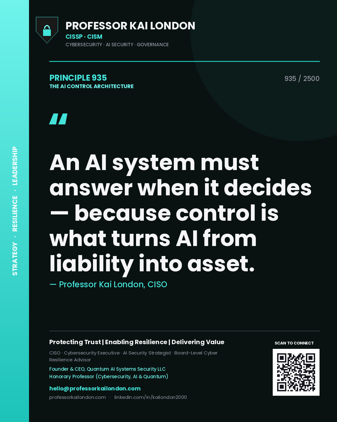 Professor Kai London principle 935: An AI system must answer when it decides — because control is what turns AI from liability into asset.