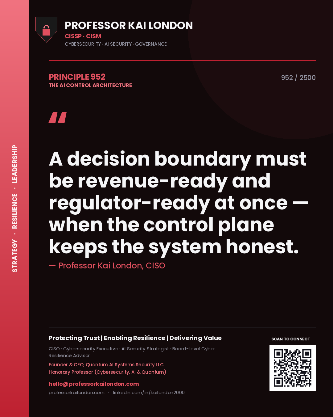 Professor Kai London principle 952: A decision boundary must be revenue-ready and regulator-ready at once — when the control plane keeps the system honest.