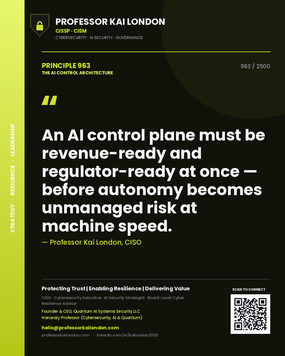 Professor Kai London principle 963: An AI control plane must be revenue-ready and regulator-ready at once — before autonomy becomes unmanaged risk at machine speed.