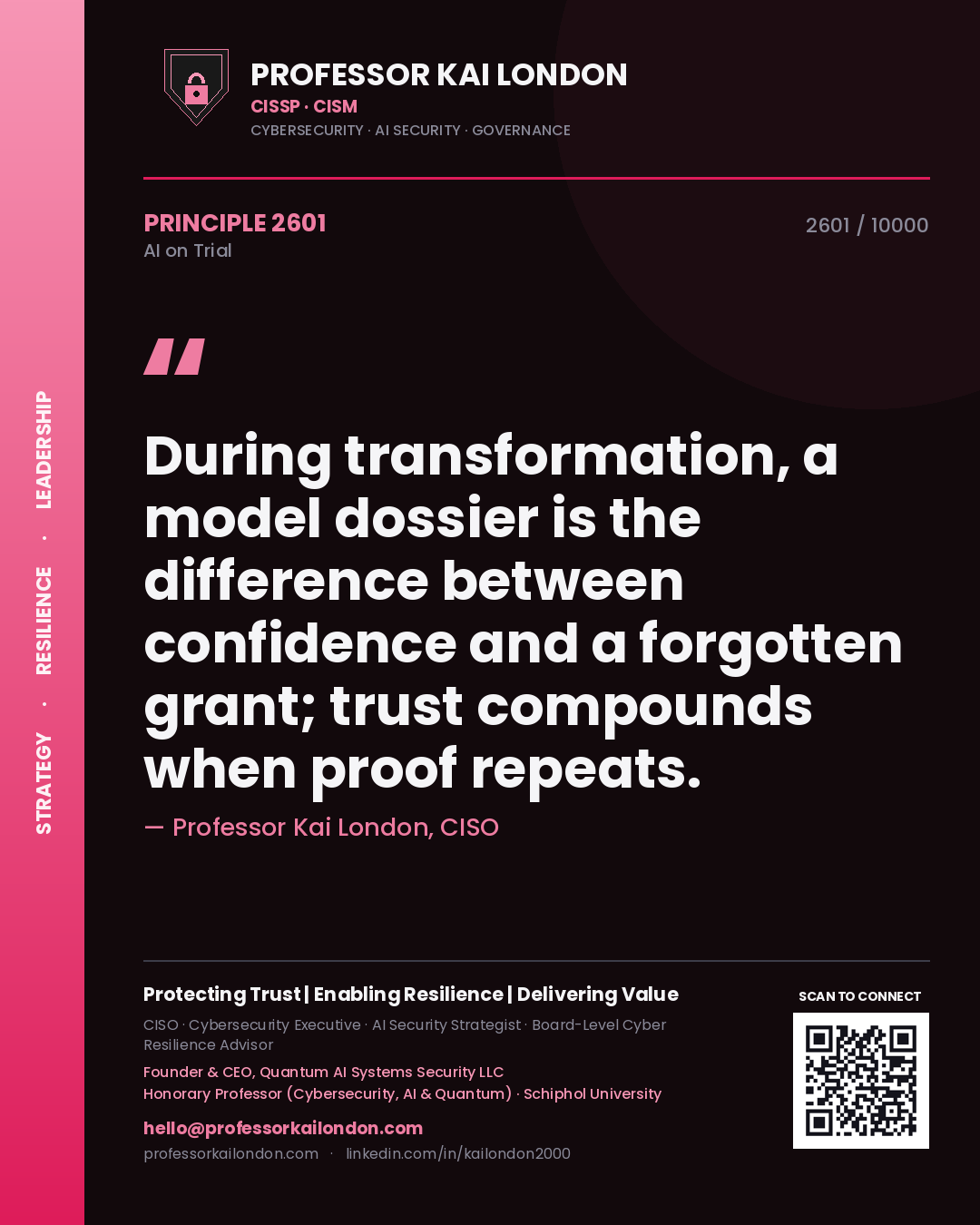 Professor Kai London principle 2601: During transformation, a model dossier is the difference between confidence and a forgotten grant; trust compounds when proof repeats.