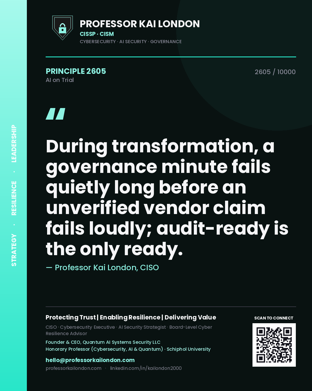 Professor Kai London principle 2605: During transformation, a governance minute fails quietly long before an unverified vendor claim fails loudly; audit-ready is the only ready.