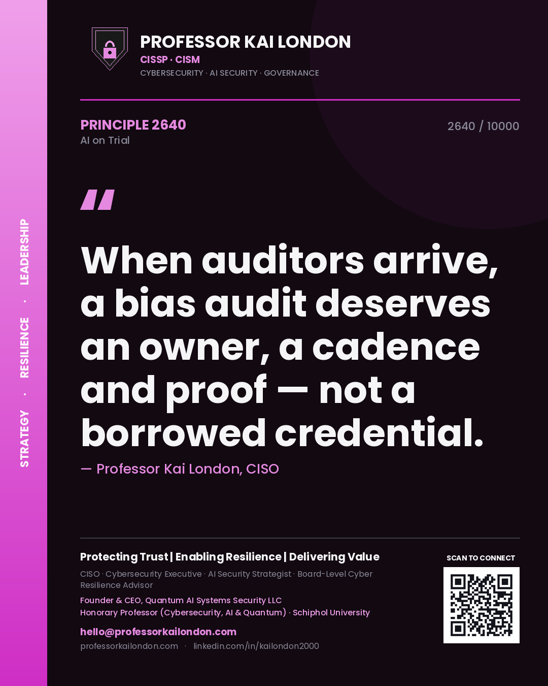 Professor Kai London principle 2640: When auditors arrive, a bias audit deserves an owner, a cadence and proof — not a borrowed credential.