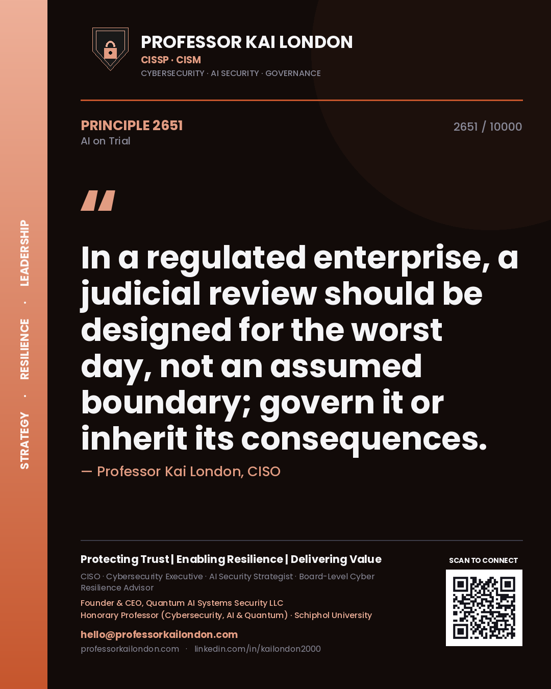 Professor Kai London principle 2651: In a regulated enterprise, a judicial review should be designed for the worst day, not an assumed boundary; govern it or inherit its consequences.