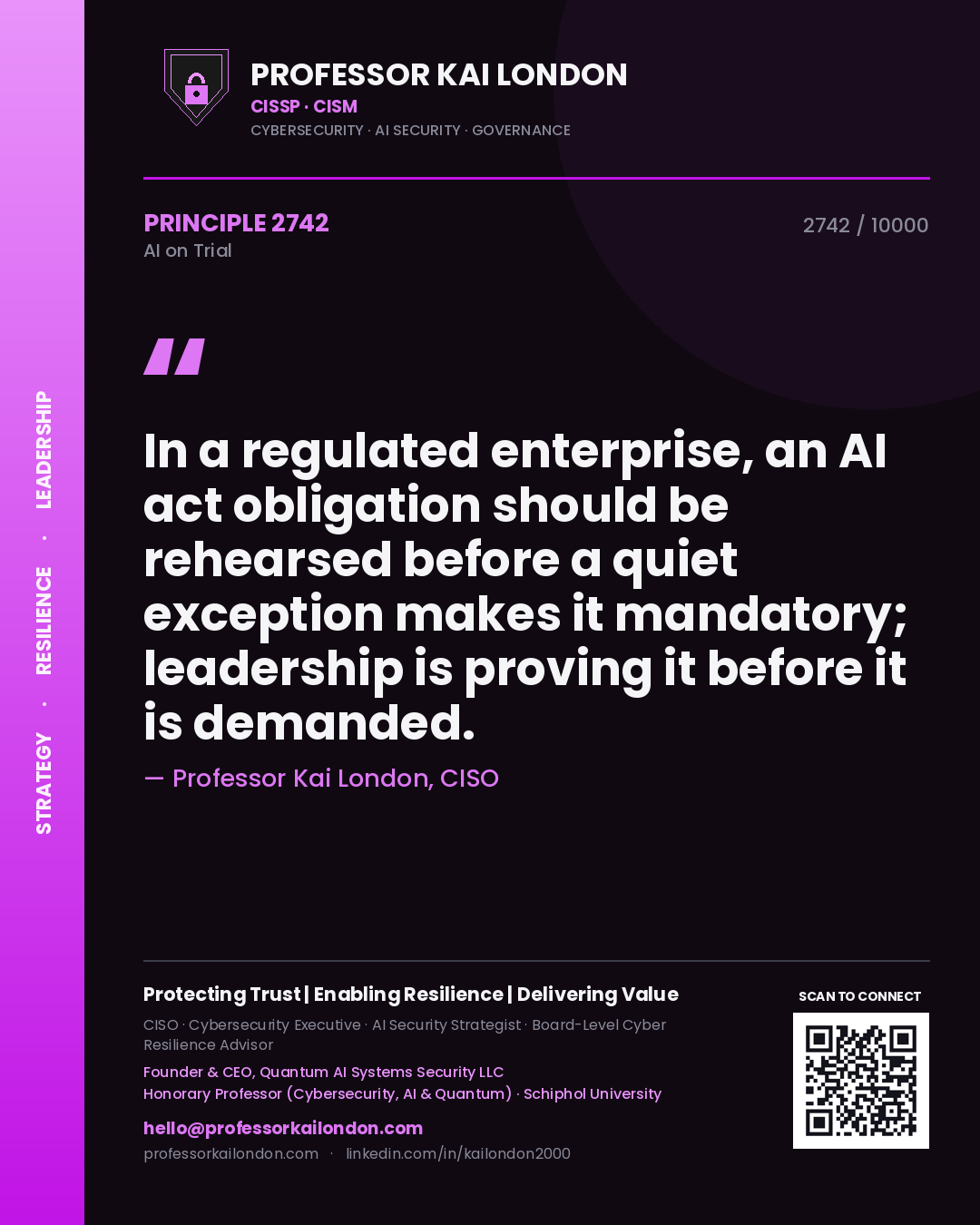 Professor Kai London principle 2742: In a regulated enterprise, an AI act obligation should be rehearsed before a quiet exception makes it mandatory; leadership is proving it before it is demanded.