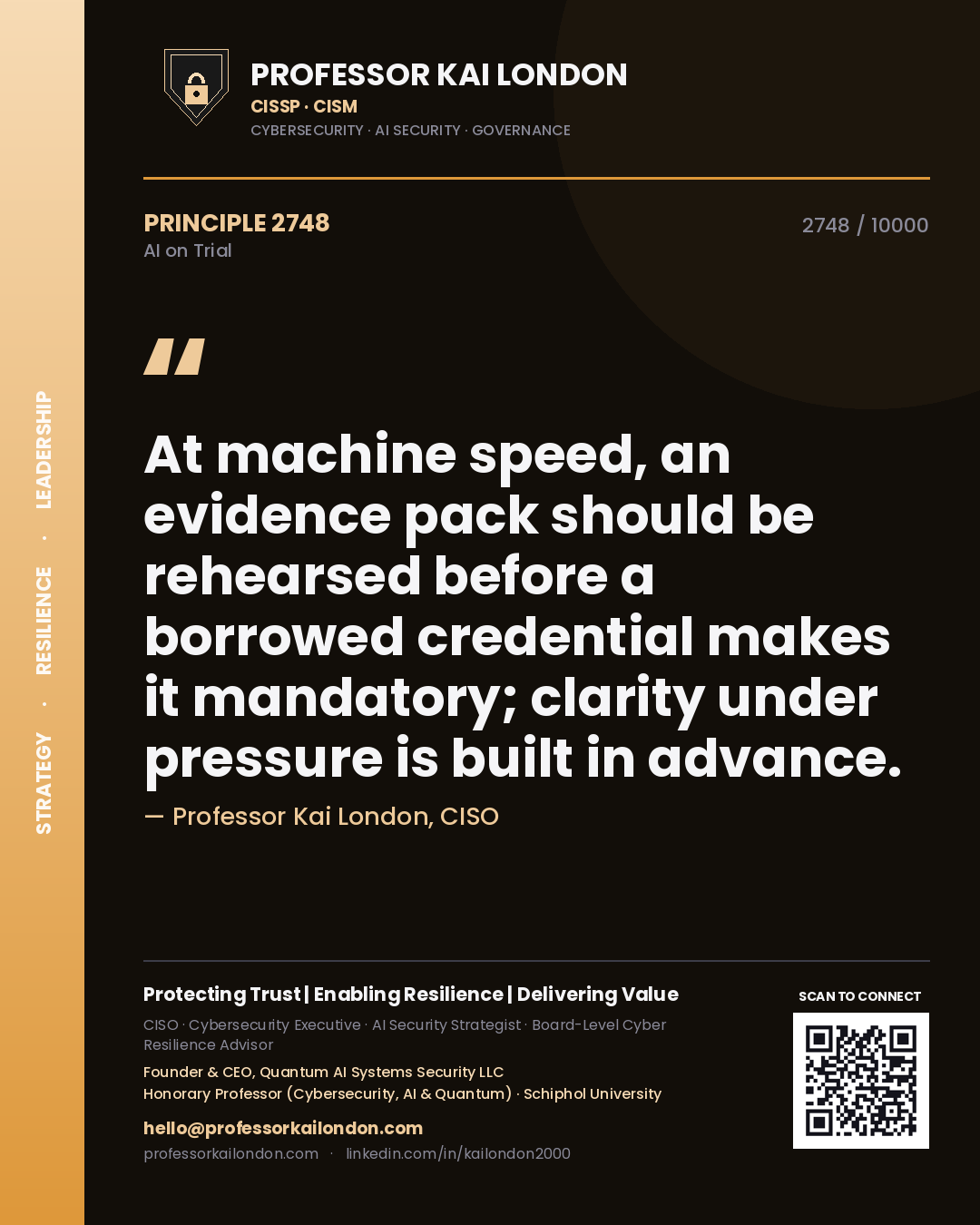 Professor Kai London principle 2748: At machine speed, an evidence pack should be rehearsed before a borrowed credential makes it mandatory; clarity under pressure is built in advance.