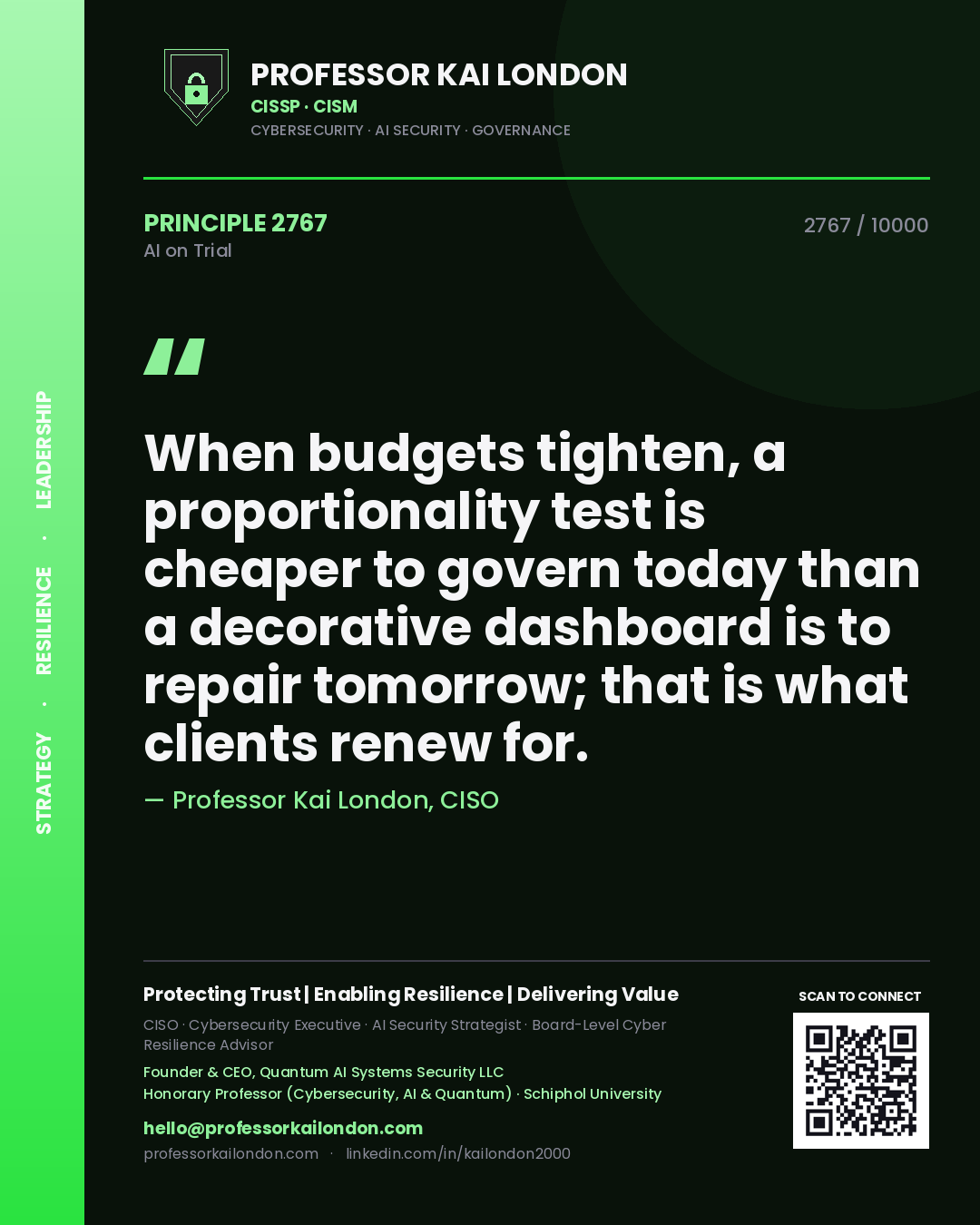 Professor Kai London principle 2767: When budgets tighten, a proportionality test is cheaper to govern today than a decorative dashboard is to repair tomorrow; that is what clients renew for.