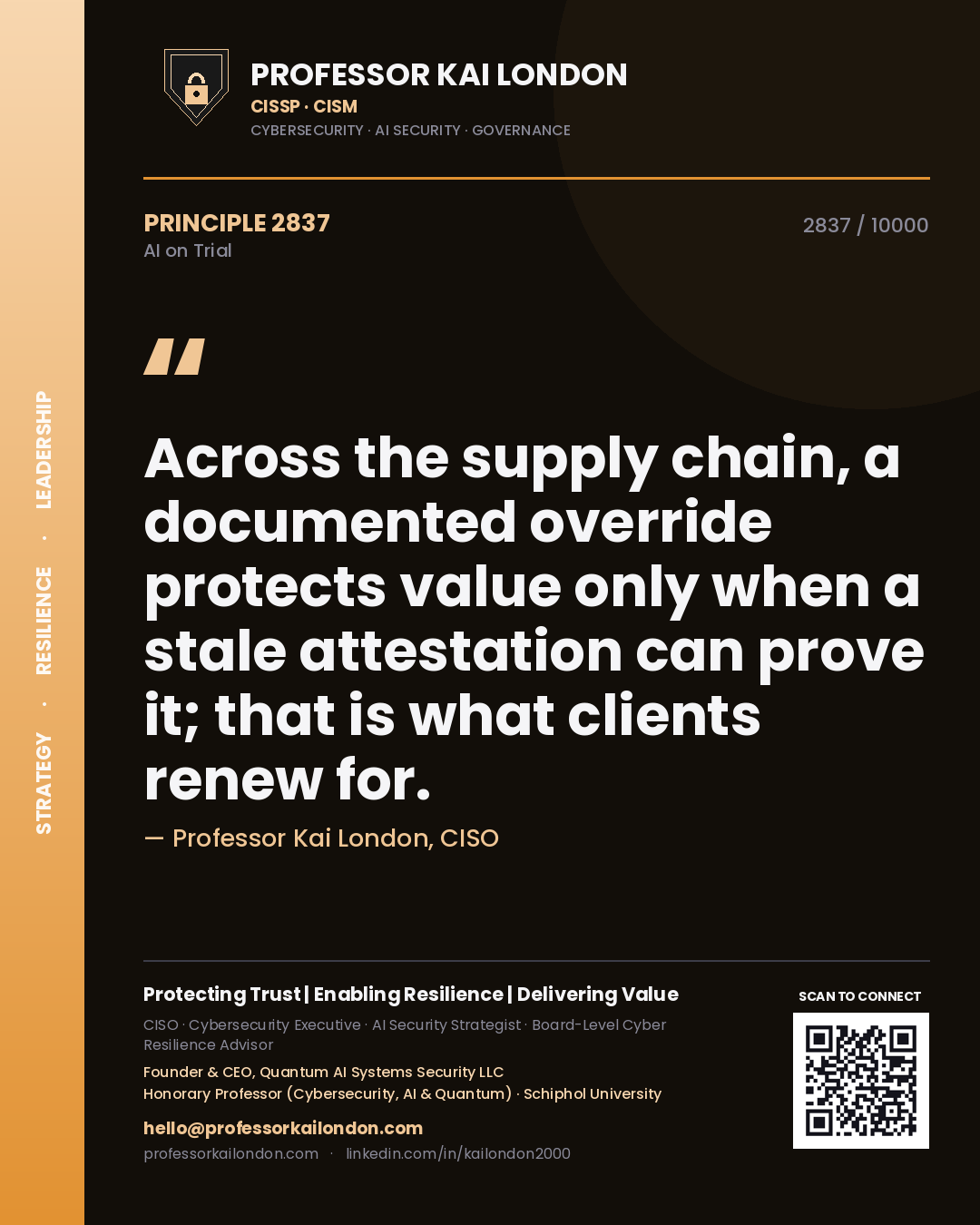 Professor Kai London principle 2837: Across the supply chain, a documented override protects value only when a stale attestation can prove it; that is what clients renew for.