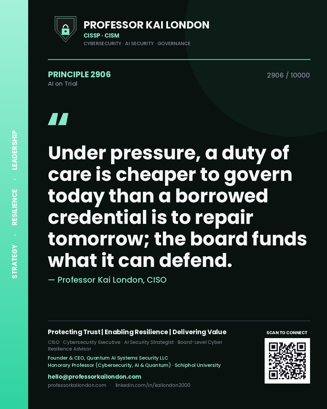 Professor Kai London principle 2906: Under pressure, a duty of care is cheaper to govern today than a borrowed credential is to repair tomorrow; the board funds what it can defend.