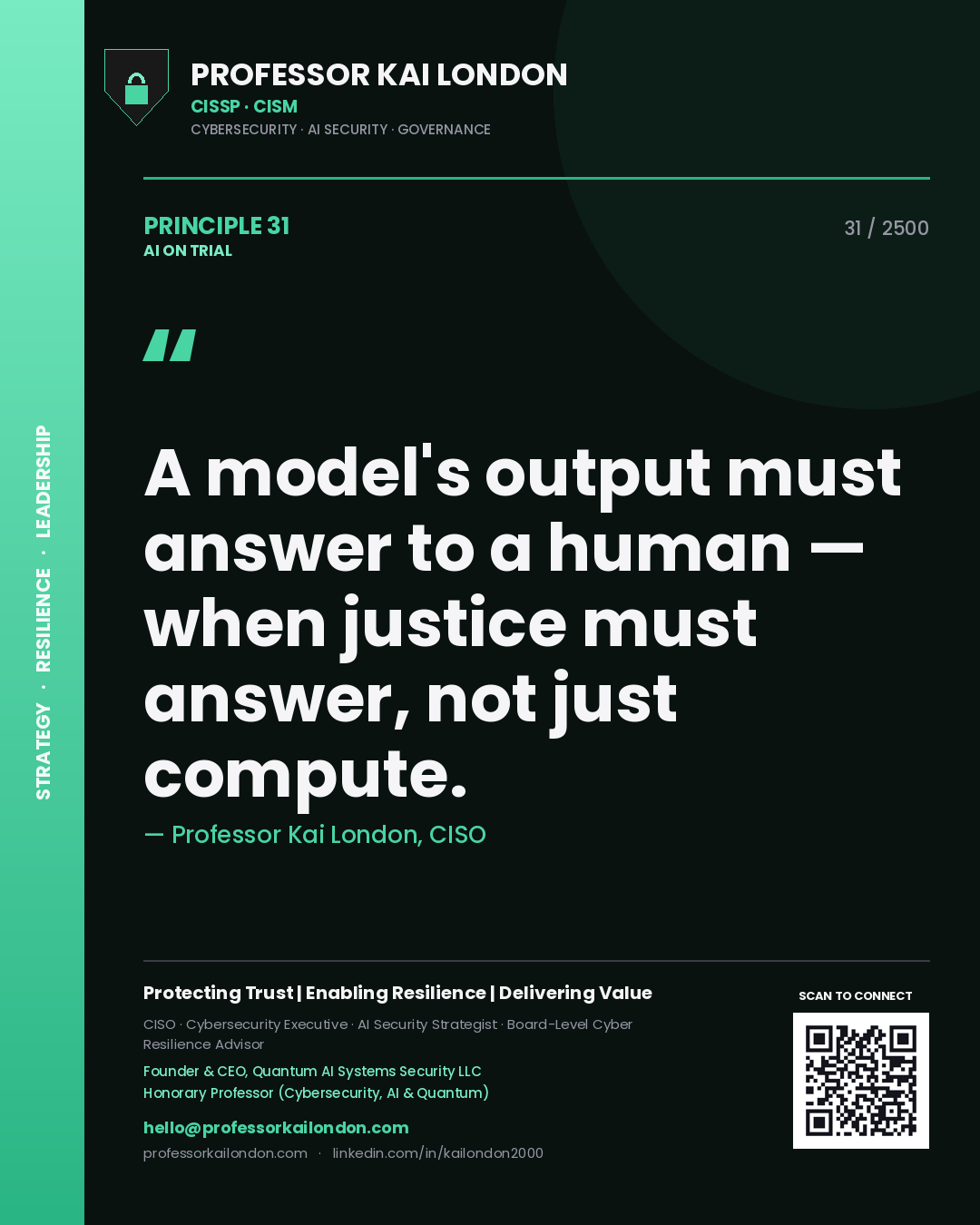 Professor Kai London principle 31: A model's output must answer to a human — when justice must answer, not just compute.