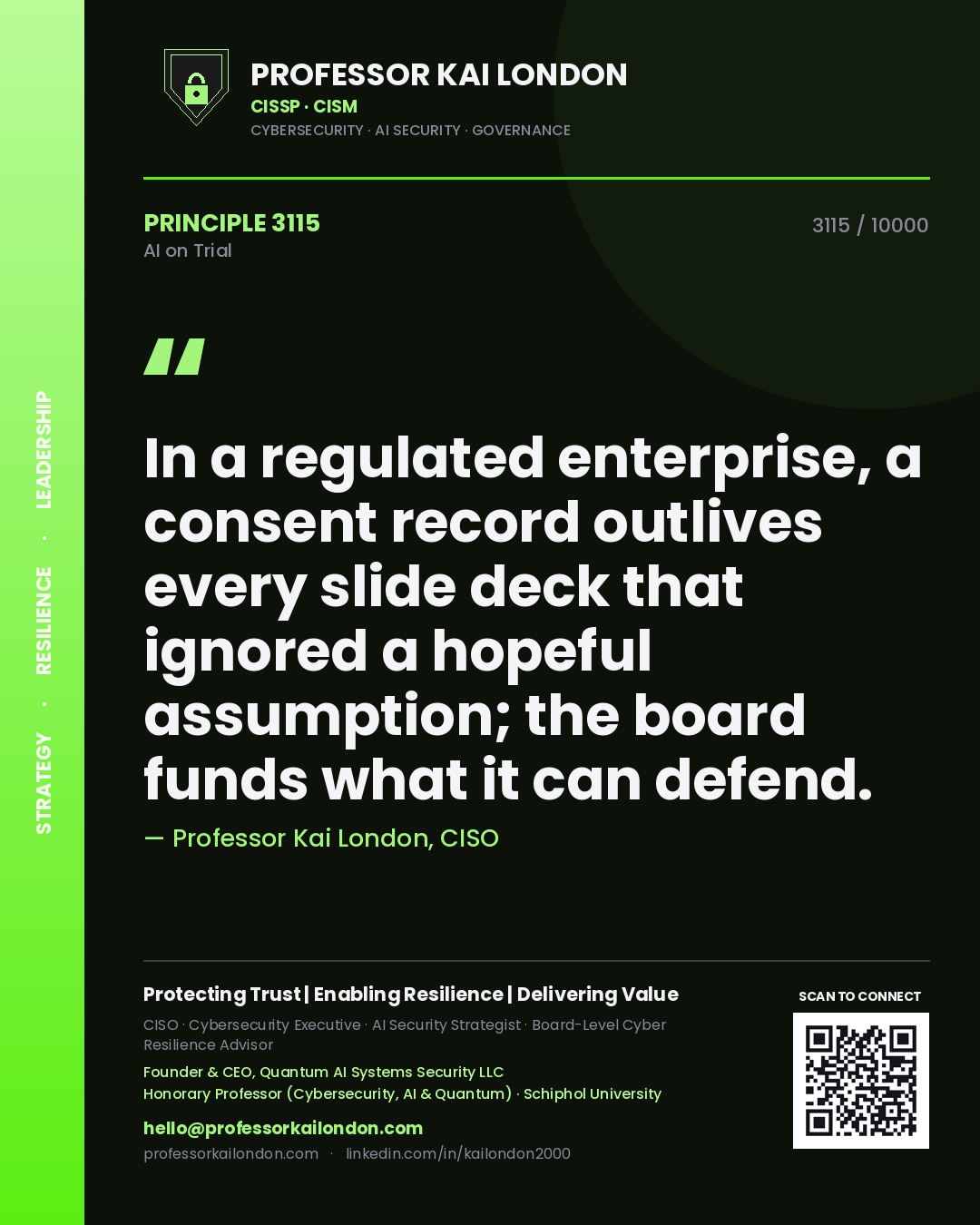 Professor Kai London principle 3115: In a regulated enterprise, a consent record outlives every slide deck that ignored a hopeful assumption; the board funds what it can defend.