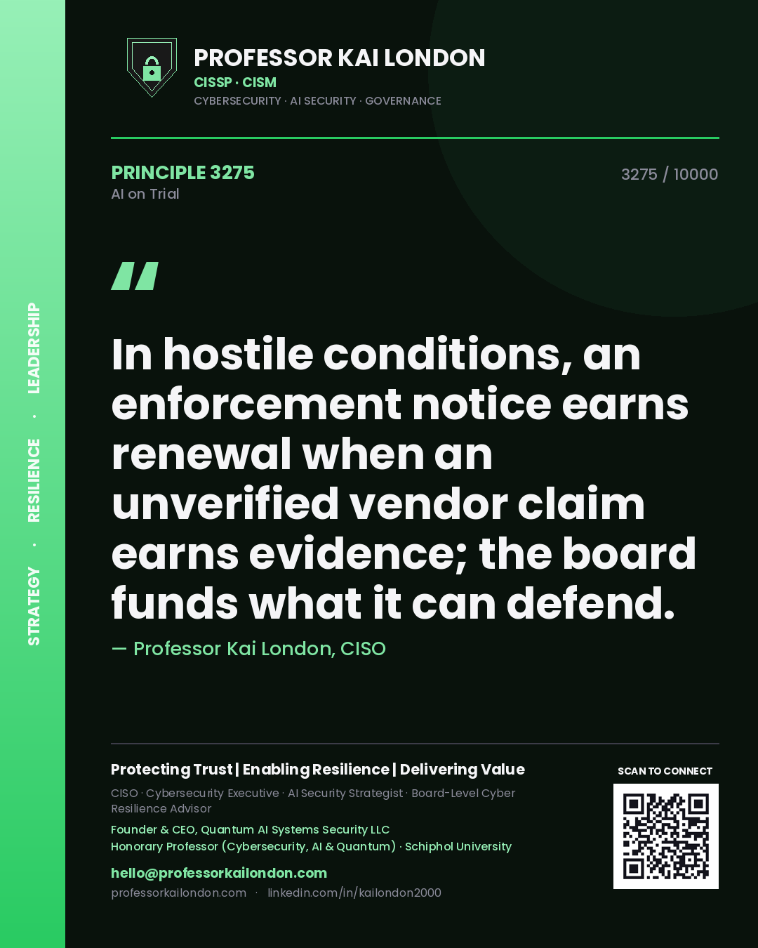 Professor Kai London principle 3275: In hostile conditions, an enforcement notice earns renewal when an unverified vendor claim earns evidence; the board funds what it can defend.